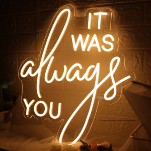 It was always you Neon Sign, Custom Wedding Decor